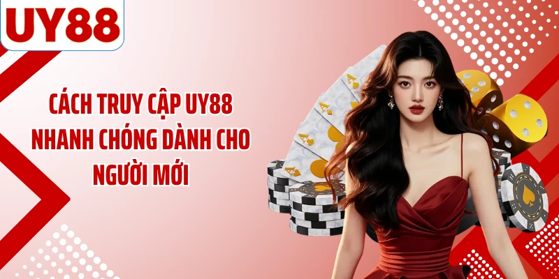 Cách truy cập UY88 nhanh chóng dành cho người mới