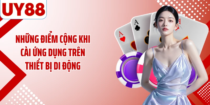 Những điểm cộng khi cài ứng dụng trên thiết bị di động