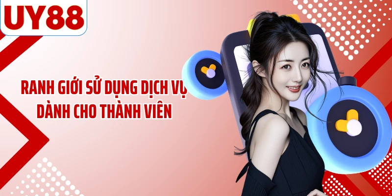 Ranh giới sử dụng dịch vụ dành cho thành viên