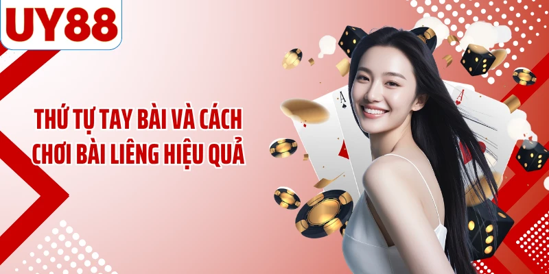 Thứ tự tay bài và cách chơi bài liêng hiệu quả