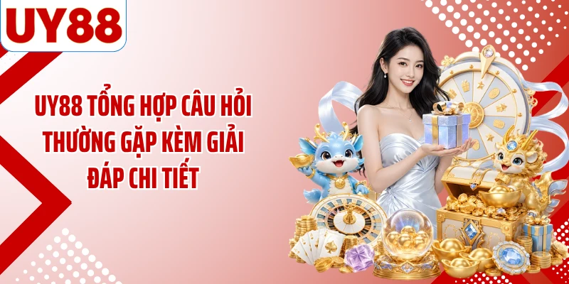UY88 tổng hợp câu hỏi thường gặp kèm giải đáp chi tiết
