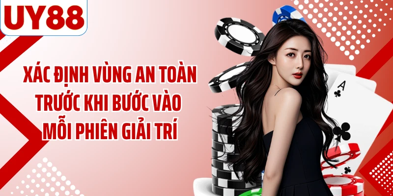 Xác định vùng an toàn trước khi bước vào mỗi phiên giải trí